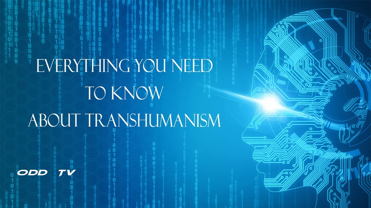 What You Need to Know about Transhumanism
