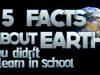 5 Facts About The Earth They DON’T Teach You In School [ARCHIVE]