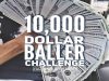 The 10,000 Dollar Baller Challenge