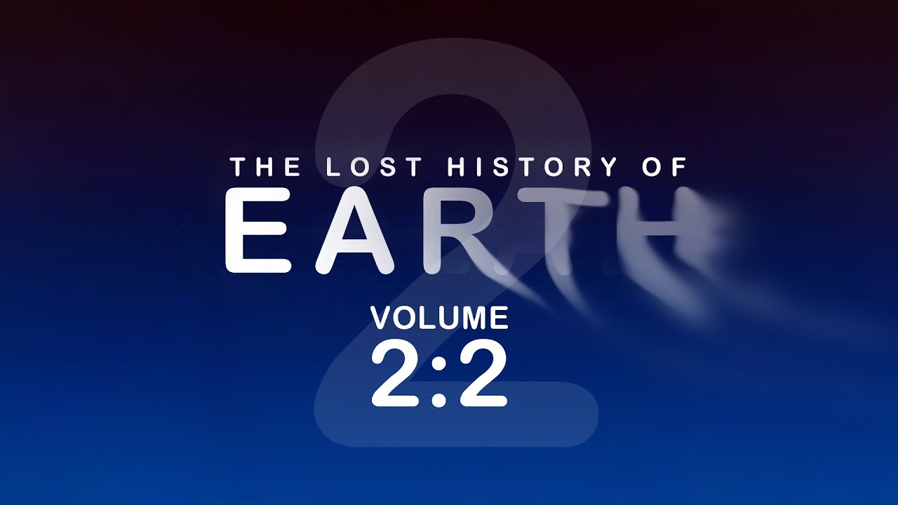 Lost History Of Earth 2:2 (EwarAnon) LHFE 2:2 – The Saga Continues..