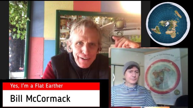 Yes I’m a Flat Earther! with guest Bill McCormack  [ Episode 01 ]