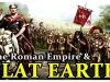 The Roman Empire and the FLAT EARTH