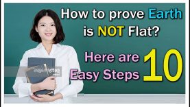 How to Prove that the Earth is Not  F.L.A.T ?   Here are 10 Easy Steps!