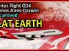 Qantas flight Q14 Buenos Aires to Darwin just proved FLAT EARTH!