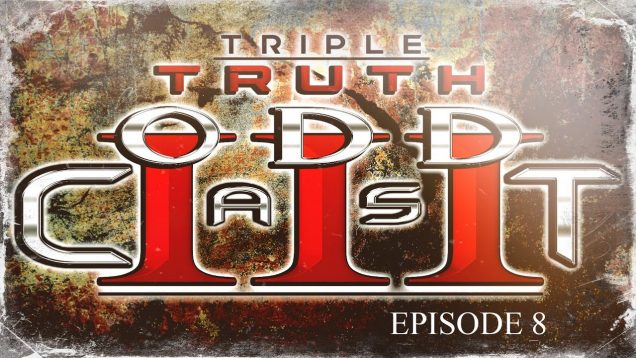 Triple Truth ODDcast | #8 | The Return of Dave