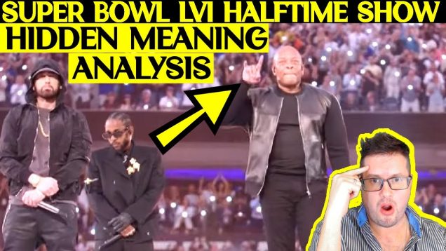 Dr. Dre’s 🤘 ❰MEANING ANALYSIS❱ Super Bowl LVI Halftime Show Snoop/Eminem/Mary J Blige/Kendrick/50