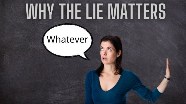 Why The Lie Matters