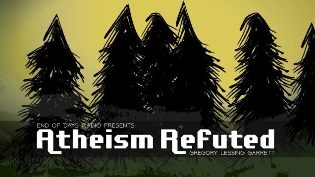 Gregory Lessing Garrett:  Atheism Refuted, Jesuit Deception, Einstein Exposed, World is a Stage