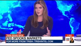 Fed Spooks Markets — Trish Regan Show S3/E71