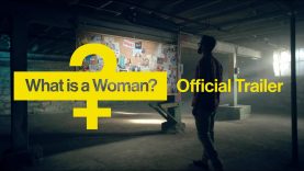 OFFICIAL TRAILER: “WHAT IS A WOMAN?”