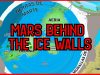MARS BEHIND THE ICE WALLS [ENGLISH]