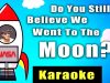 Do you still believe we went to the moon? – Karaoke Version
