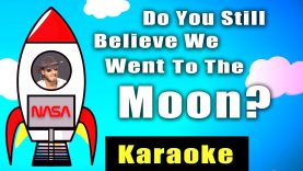 Do you still believe we went to the moon? – Karaoke Version