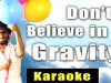 Don’t Believe In Gravity – Karaoke Version