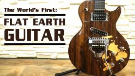 The world’s first Flat Earth Guitar! (sounds amazing)