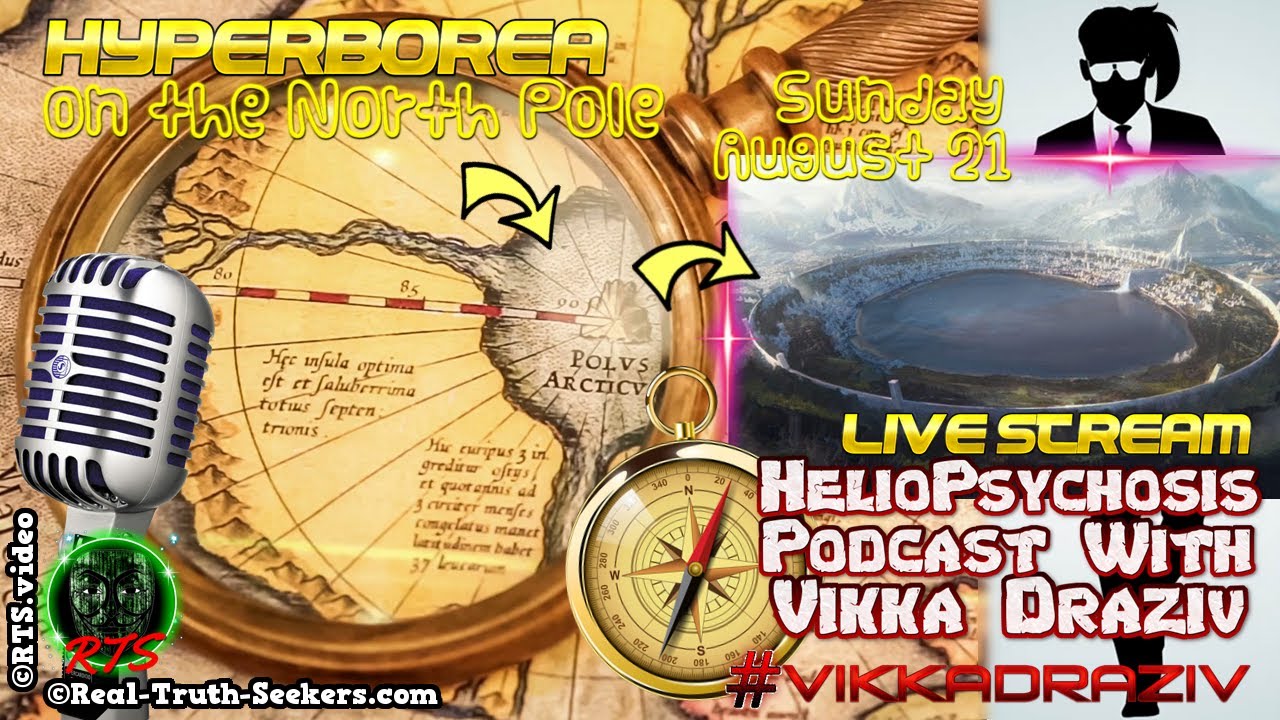 LIVE Stream Ended! Hyperborea on The North Pole | HelioPsychosis Podcast with Vikka Draziv
