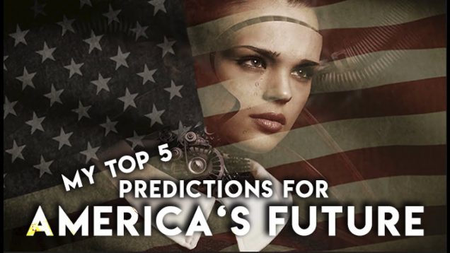 TOP 5 PREDICTIONS for America’s Future