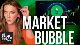 THIS Will Burst the Market Bubble: Trish Regan Show E3/S154