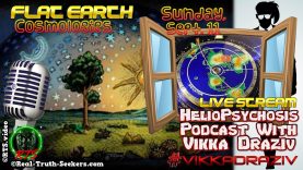 World Ancient Flat Earth Cosmologies Heliopsychosis Podcast #VikkaDraziv