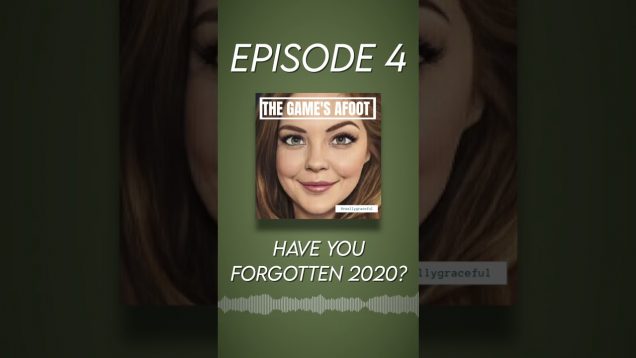 HAVE YOU FORGOTTEN 2020? | The Game’s Afoot: Episode 4