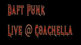 Daft Punk   Live  Coachella Festival   Complete Hour And Fifteen Minute Concert