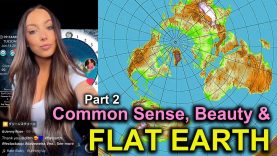 Flat Earth, Common Sense & Beauty (Part 2)