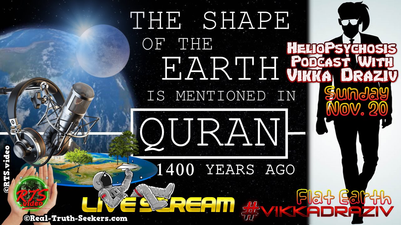 LIVE Stream Ended! Flat Earth In The Quran | HelioPsychosis Podcast With Vikka Draziv