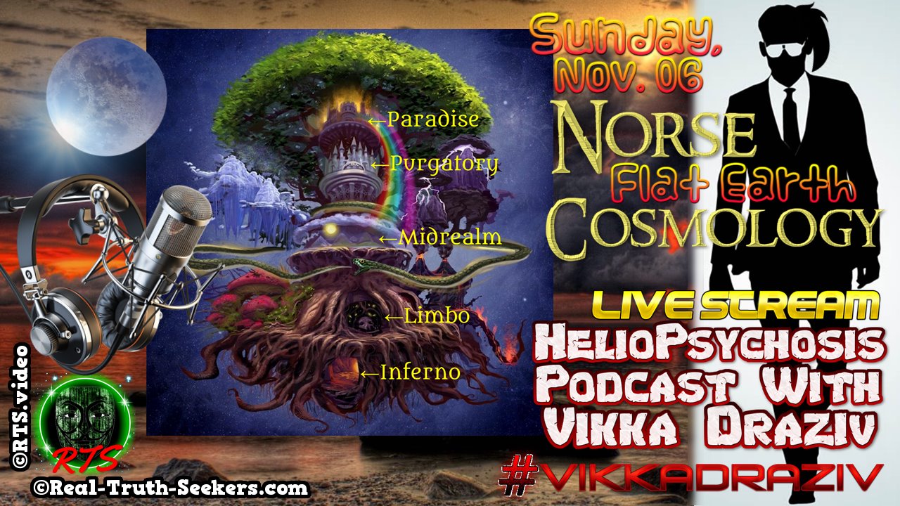 LIVE Stream Ended! Norse Flat Earth Cosmology | HelioPsychosis Podcast With Vikka Draziv