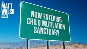 Blue States Become Sanctuaries For Child Mutilation  | Ep. 1105