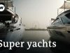 Oligarchs and millionaires: The business of luxury yachts | DW Documentary