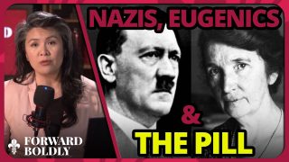 Nazis, Eugenics & the Pill — Forward Boldly