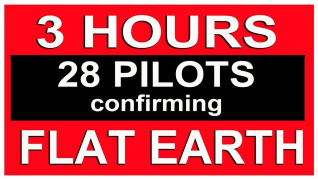 3 Hours   28 Commercial Pilots Confirming FLAT EARTH