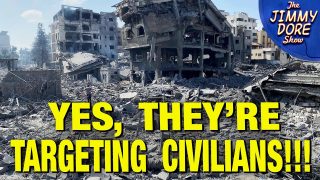 Israel Targets Civilians! SHOCKING Footage Of Gaza Destruction! | Jimmy Dore