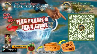 ©TMR Flat Earth’s Holy Grail — On the Next Episode Of HelioPsychosis Podcast with Vikka Draziv