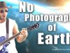 No Photographs of Earth!