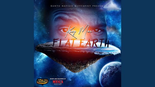 Flat Earth | King Mas