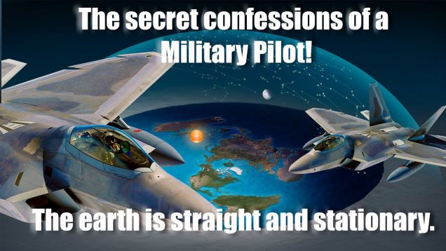 A Military Pilot destroys the theory of the globe! the SECRET is revealed! #2018Flatearth