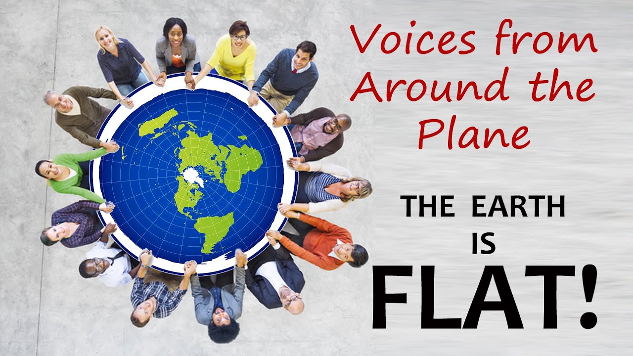 Voices From Around The Plane – THE EARTH IS FLAT!