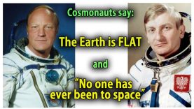Cosmonauts Say: The Earth is FLAT and No One Has Ever Been To Space