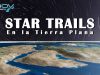 Los Star Trails y la Tierra Plana