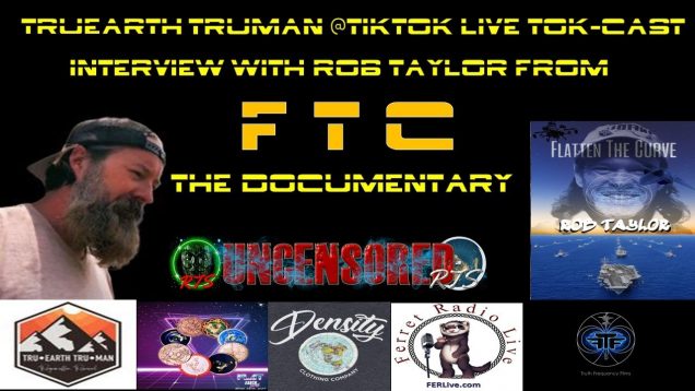 TruEarth TrueMan Tok-Cast Interview With Pilot/Engineer Rob Taylor  From “FTC” The Documentary !!!!