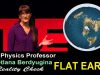 PhD in Physics gets a dose of FLAT EARTH TRUTH