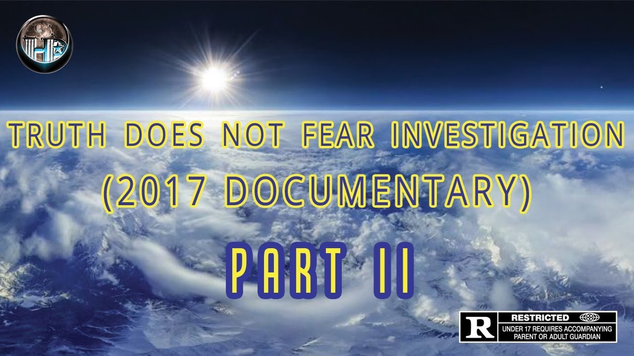 Truth Does Not Fear Investigation – Part II (2017 Documentary)