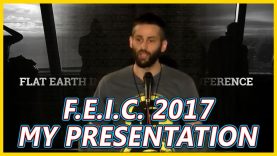 Flat Earth International Conference 2017 – Presentation