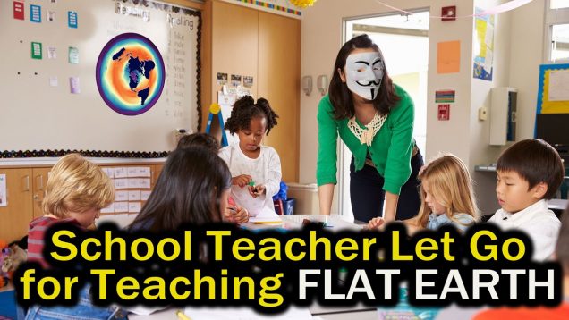 Public School Teacher Let Go for Teaching FLAT EARTH TRUTH