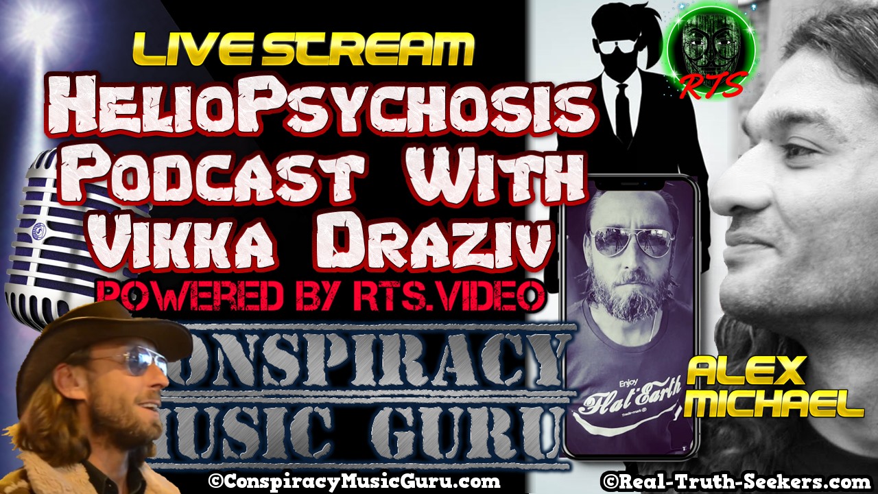 LIVE Stream Ended! ‘Conspiracy Music Guru’ Alex Michael to Guest on HelioPsychosis Podcast with Vikka Draziv