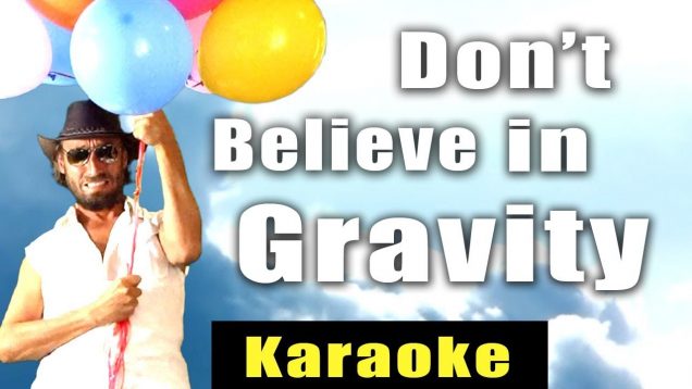 Don’t Believe In Gravity – Karaoke Version