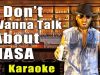 I Don’t Wanna Talk About NASA – Karaoke Version