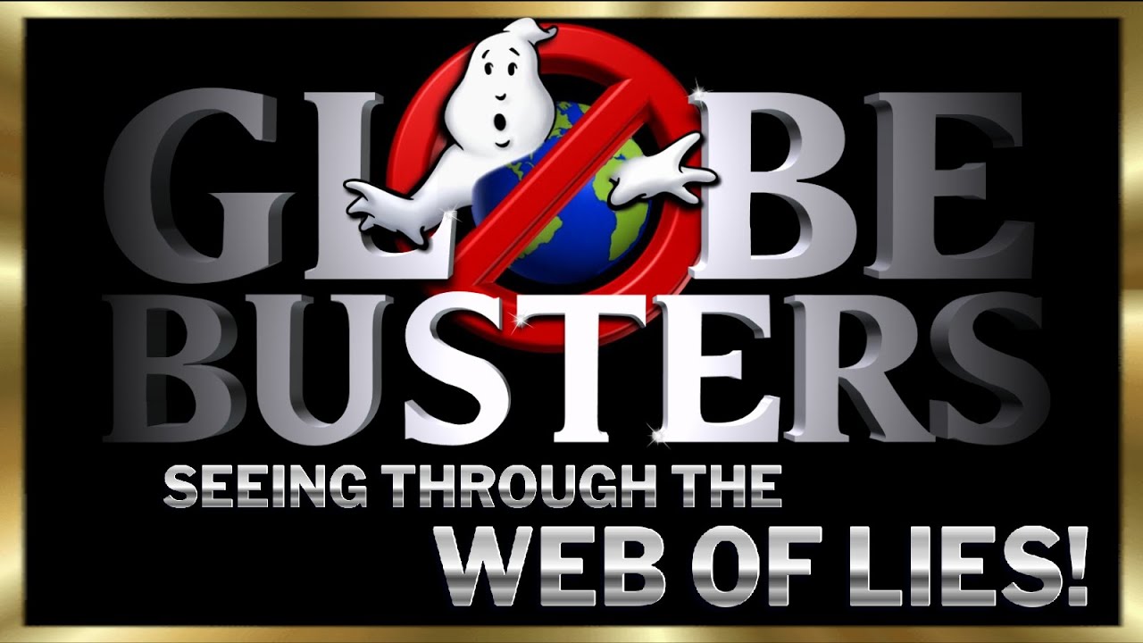 GLOBEBUSTERS – Seeing Through the Web of Lies! –  5/22/22