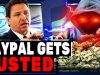 Paypal BUSTED Going Maximum Scum! This Is A Dire Warning To Everyone After Ron DeSantis Reveals All!